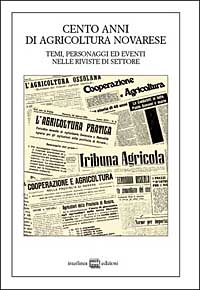 Cento anni di agricoltura novarese. Temi, personaggi ed eventi nelle …