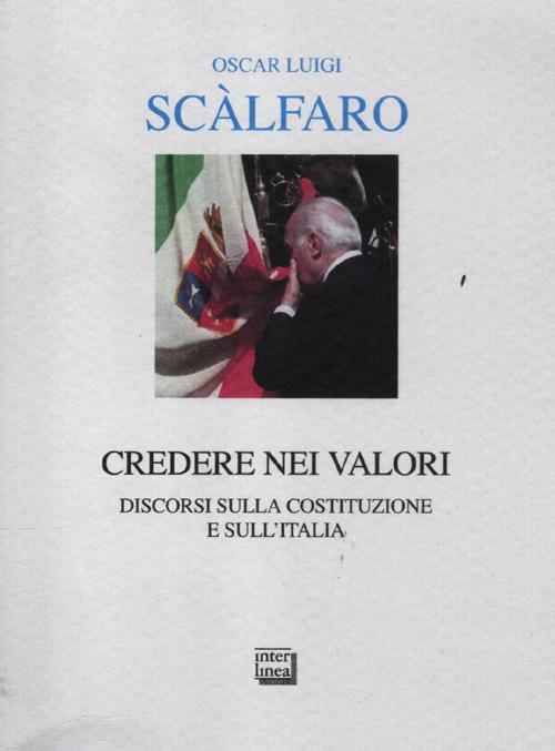 Credere nei valori. Discorsi sulla Costituzione e sull'Italia