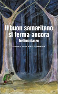 Il buon samaritano si ferma ancora. Testimonianze