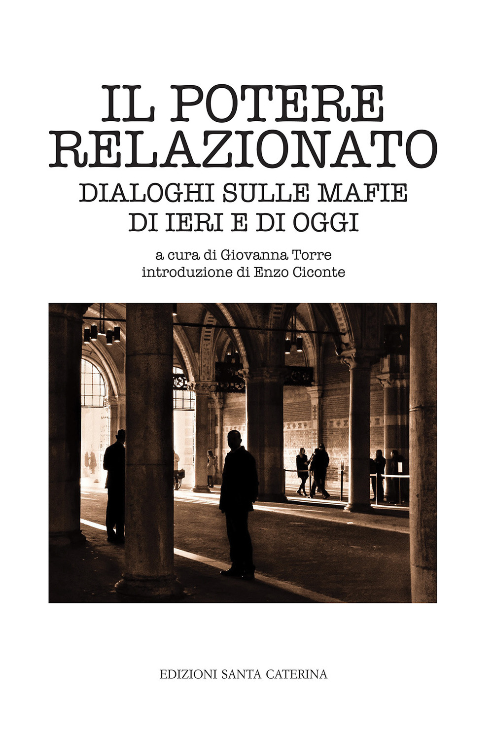 Il potere relazionato. Dialoghi sulle mafie di ieri e di …