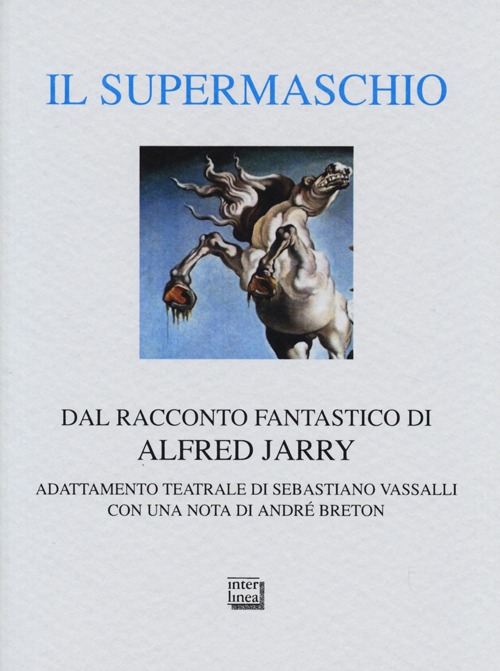 Il supermaschio. Rifacimento e adattamento teatrale dal racconto fantastico di …