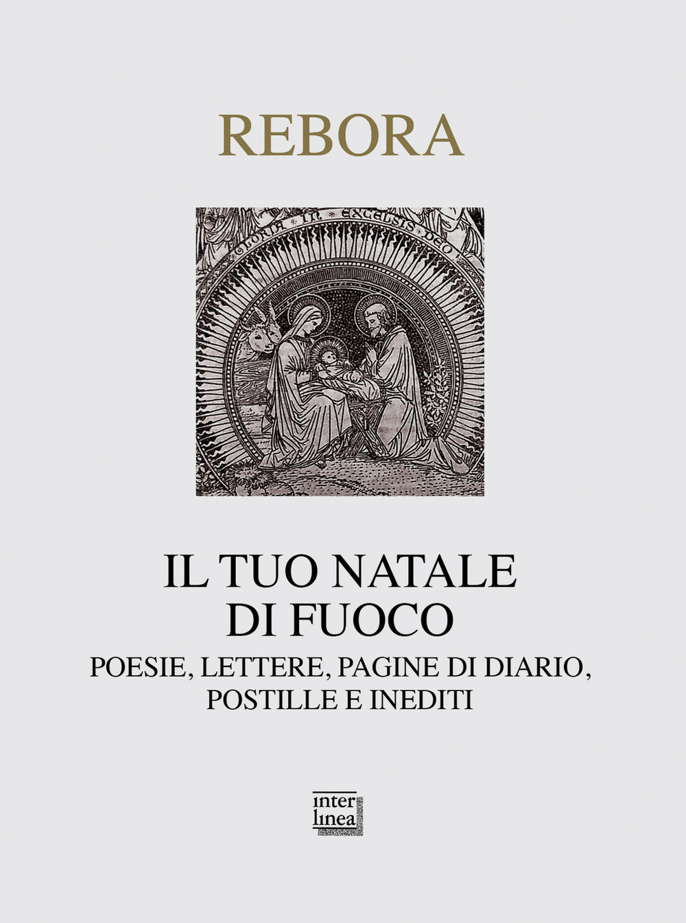 Il tuo Natale di fuoco. Poesie. lettere, pagine di diario, …