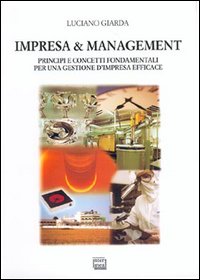 Impresa & management. Principi e concetti fondamentali per una gestione …