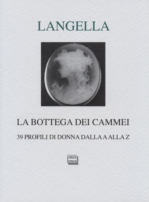 La bottega dei cammei. 39 profili di donna dalla a …