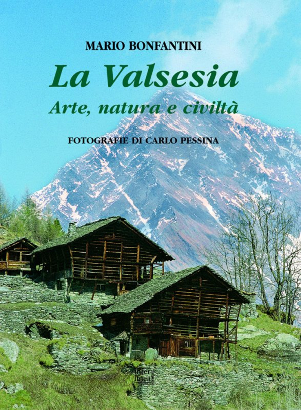 La Valsesia. Arte, natura e civiltà