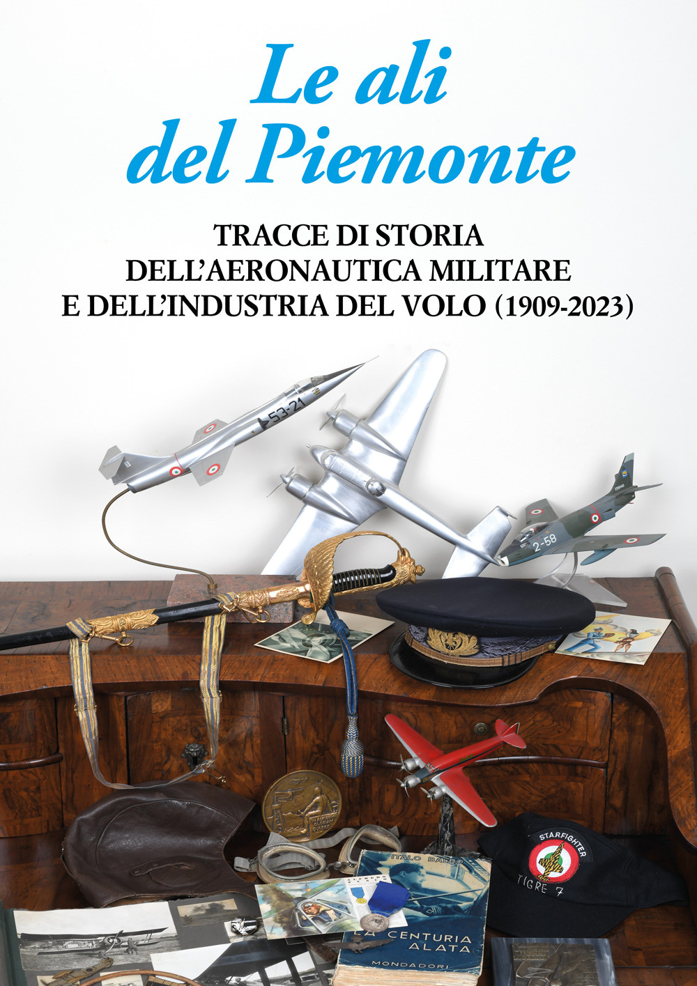 Le ali del Piemonte. Tracce di storia dell'aeronautica militare e …