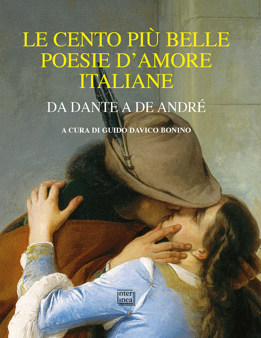 Le cento più belle poesie d'amore italiane. Da Dante a …