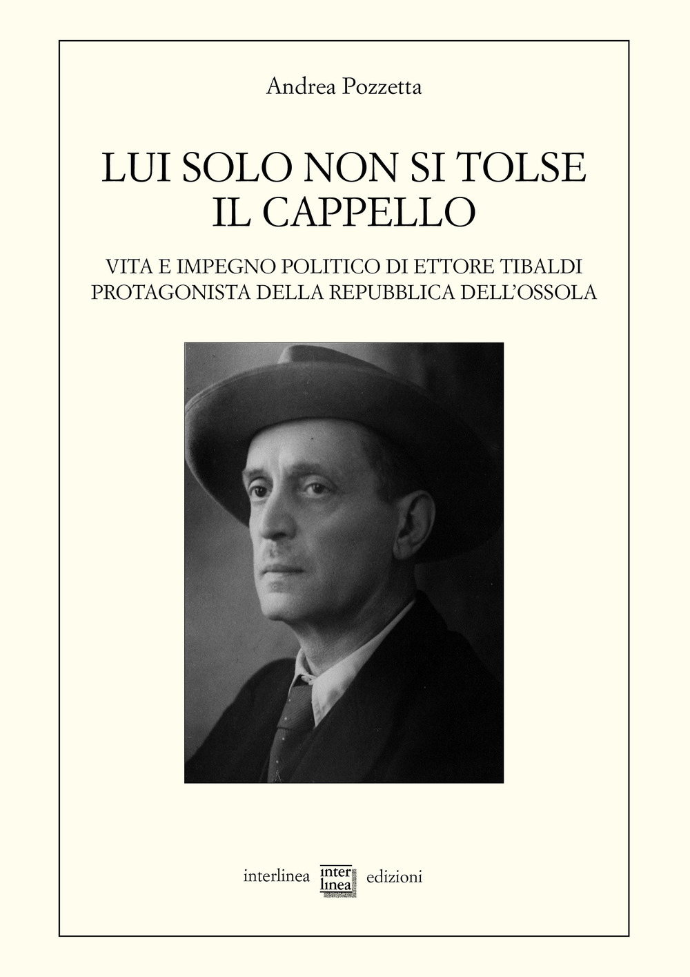 Lui solo non si tolse il cappello. Vita e impegno …