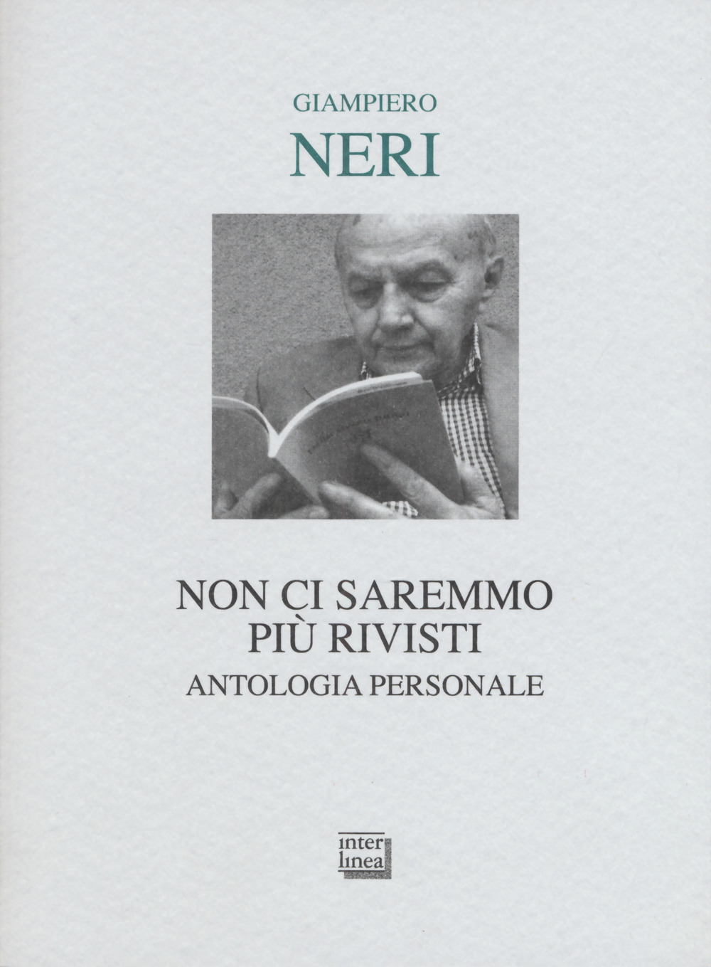 Non ci saremmo più rivisti. Antologia personale