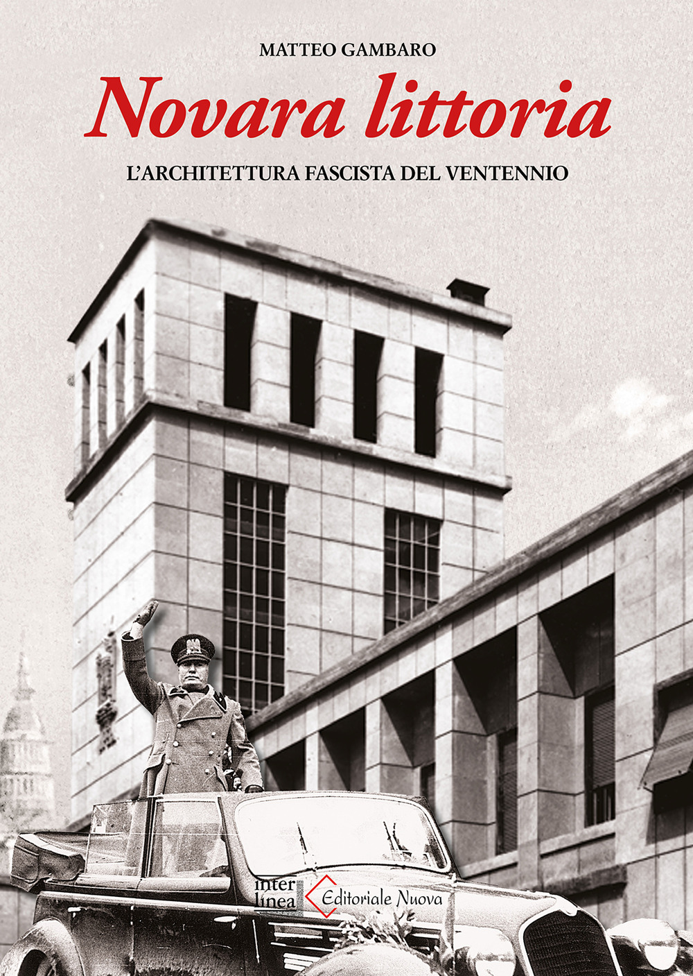 Novara littoria. L'architettura fascista del ventennio