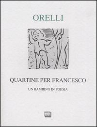 Quartine per Francesco. Un bambino in poesia. Ediz. numerata