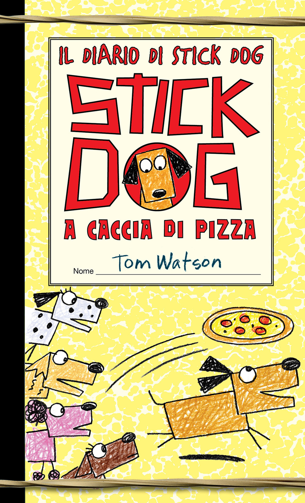 Stick Dog a caccia di pizza. Il diario di Stick …