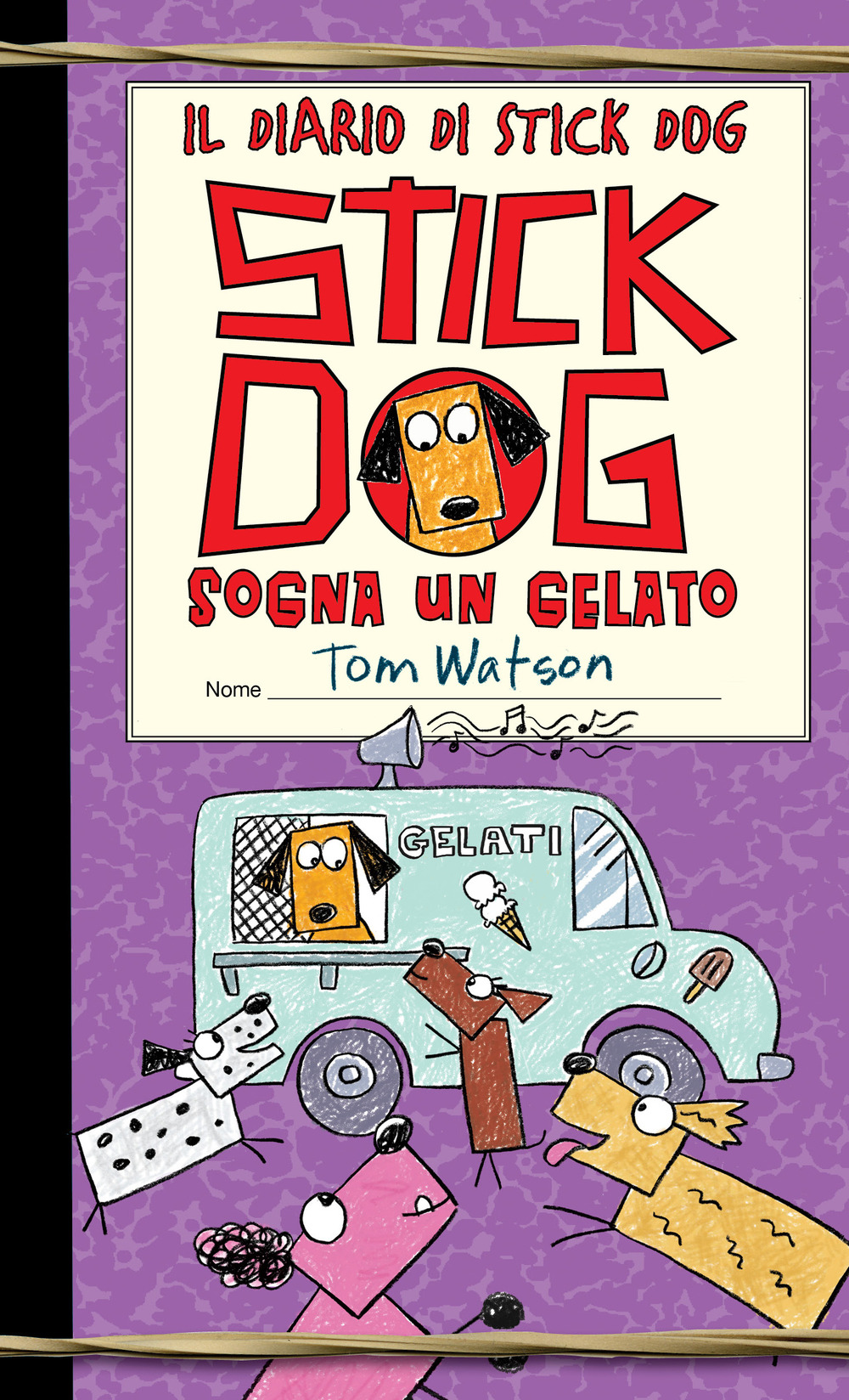 Stick dog sogna un gelato. Il diario di Stick Dog. …