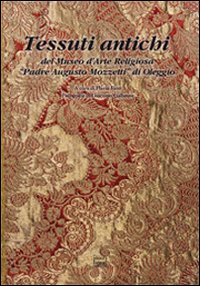 Tessuti antichi del Museo d'arte religiosa «Padre Augusto Mozzetti» di …