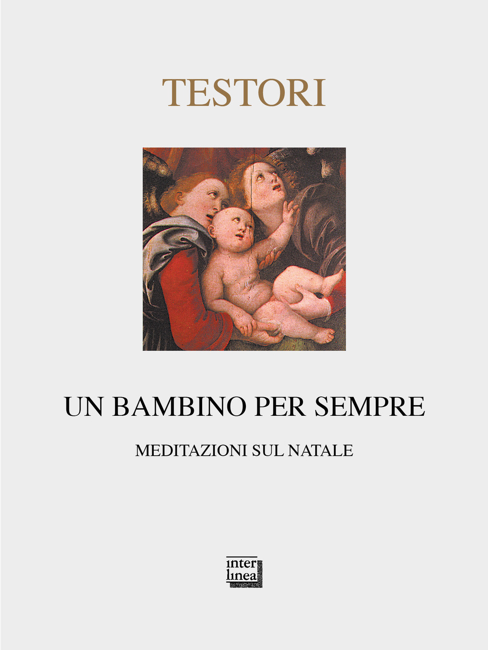 Un bambino per sempre. Meditazioni sul Natale