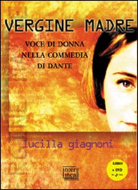 «Vergine madre». Voce di donna nella «Commedia» di Dante