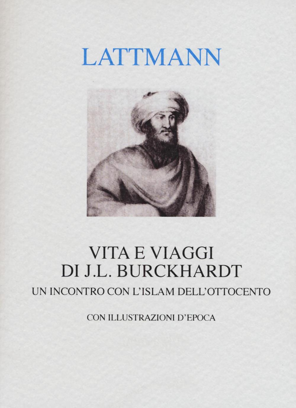 Vita e viaggi di J. L. Burckhardt. Un incontro con …