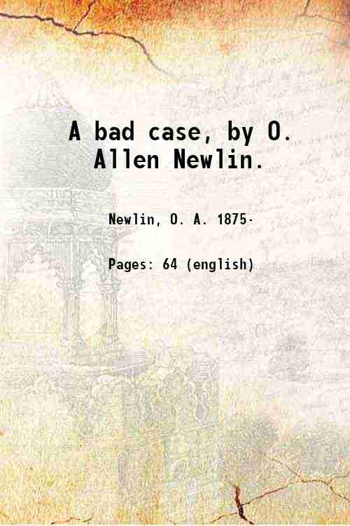 A bad case, by O. Allen Newlin. 1911