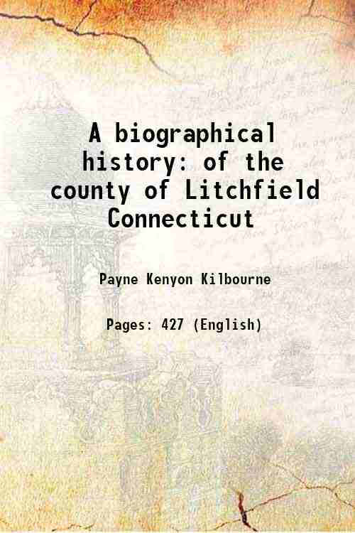A biographical history of the county of Litchfield Connecticut 1851