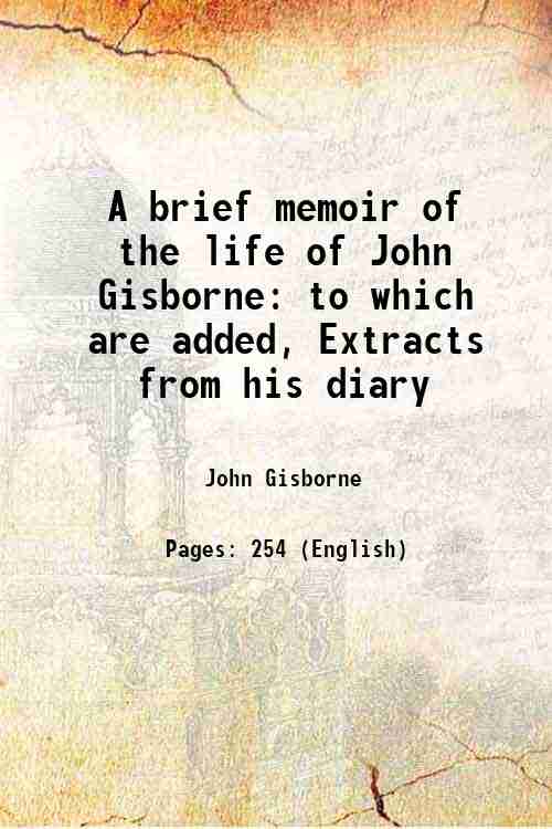 A brief memoir of the life of John Gisborne to …