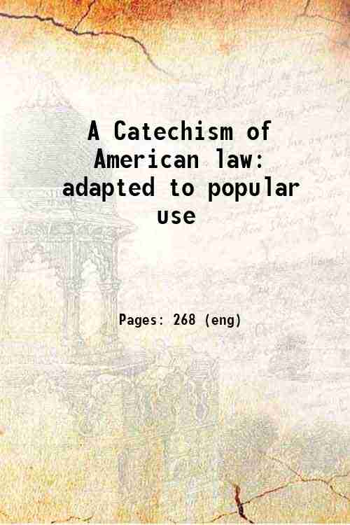 A Catechism of American law adapted to popular use 1832