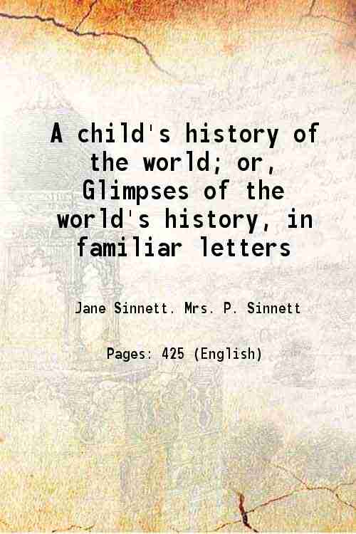 A child's history of the world; or, Glimpses of the …