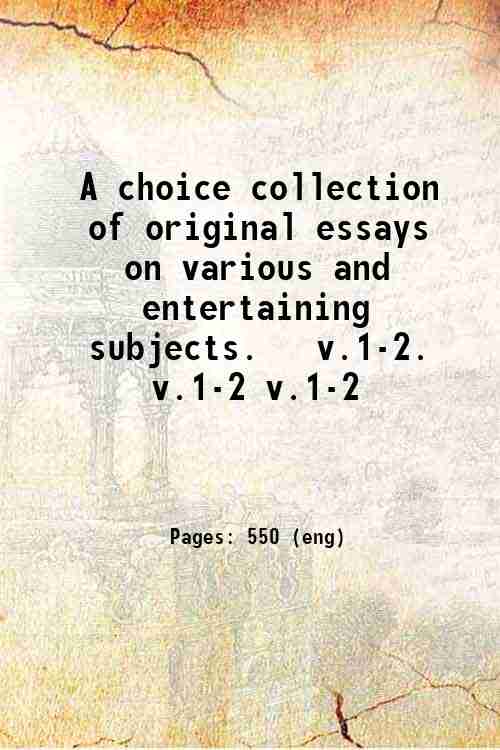 A choice collection of original essays on various and entertaining …