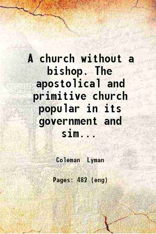 A church without a bishop. The apostolical and primitive church …