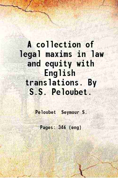 A collection of legal maxims in law and equity with …
