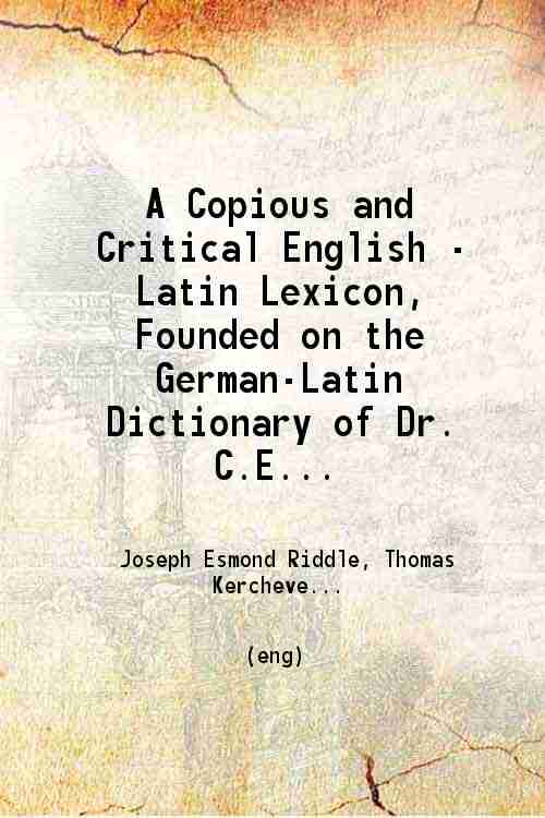 A Copious and Critical English - Latin Lexicon 1865