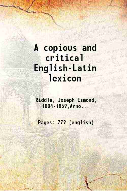 A copious and critical English-Latin lexicon 1864
