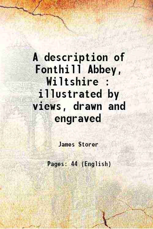 A description of Fonthill Abbey, Wiltshire : illustrated by views, …