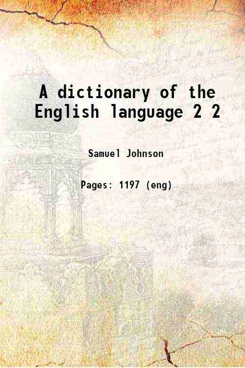 A dictionary of the English language Volume 2 1773