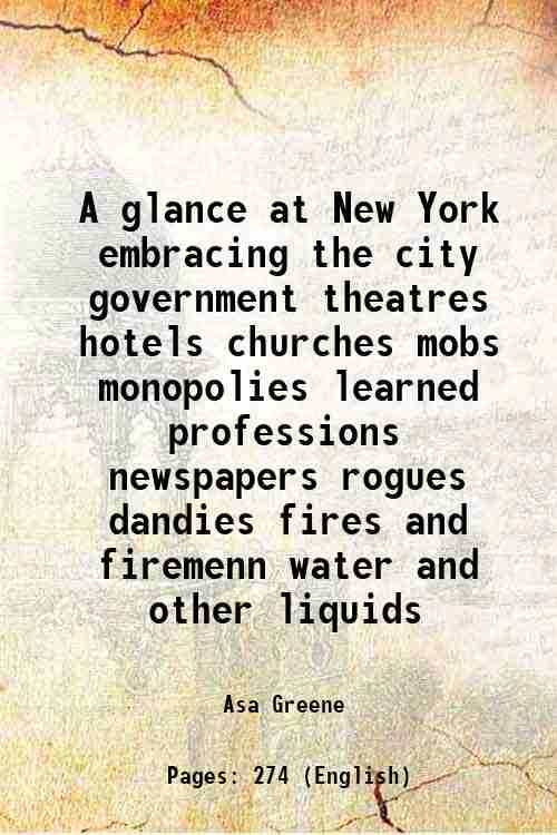 A glance at New York embracing the city government theatres …
