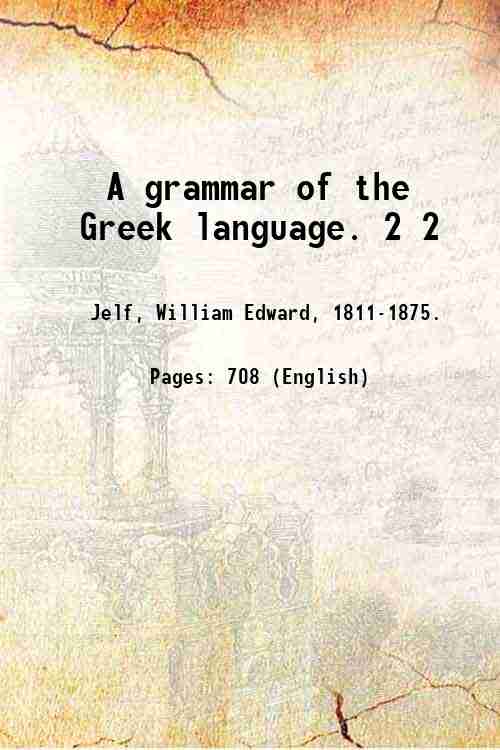 A grammar of the Greek language. Volume 2 1881