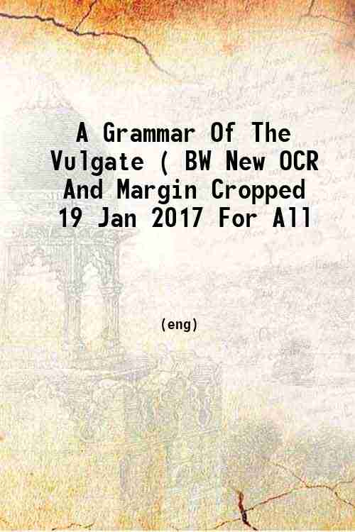 A Grammar Of The Vulgate being an introduction to the …