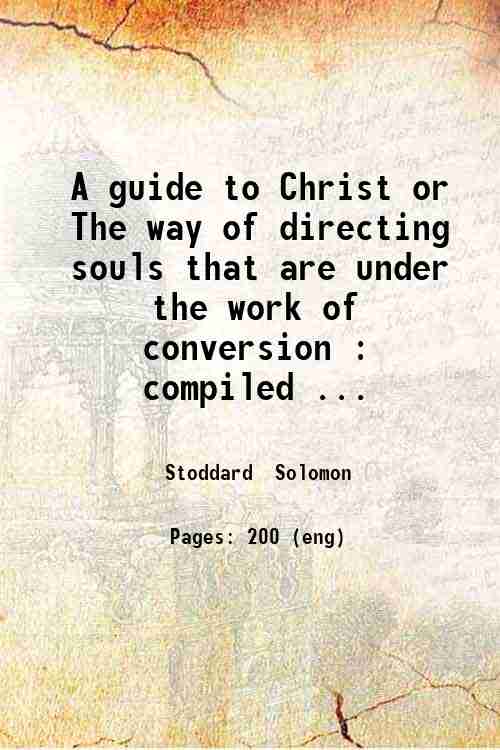 A guide to Christ or The way of directing souls …