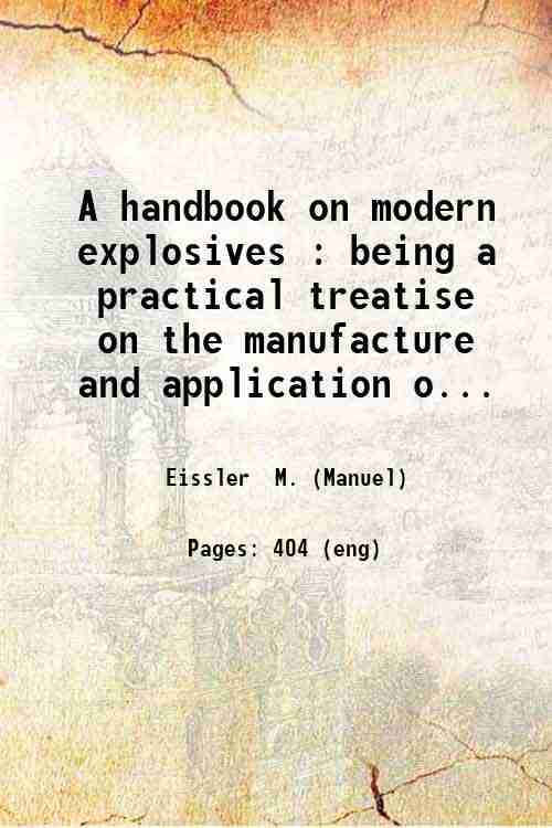 A handbook on modern explosives : being a practical treatise …