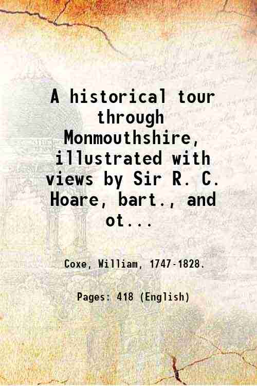 A historical tour through Monmouthshire, illustrated with views by Sir …