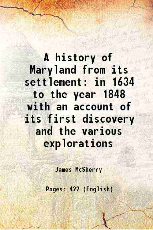 A history of Maryland from its settlement in 1634 to …