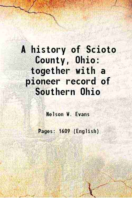 A history of Scioto County, Ohio together with a pioneer …