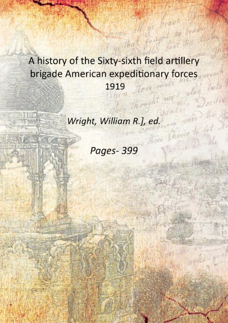 A history of the Sixty-sixth field artillery brigade American expeditionary …
