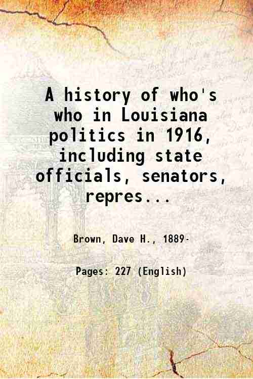 A history of who's who in Louisiana politics in 1916, …
