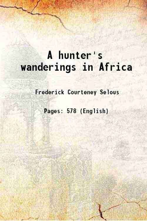 A hunter's wanderings in Africa 1907