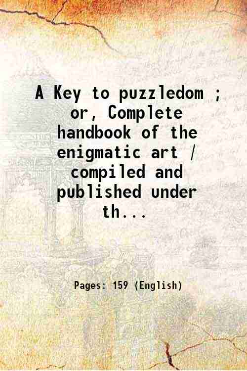 A Key to puzzledom ; or, Complete handbook of the …