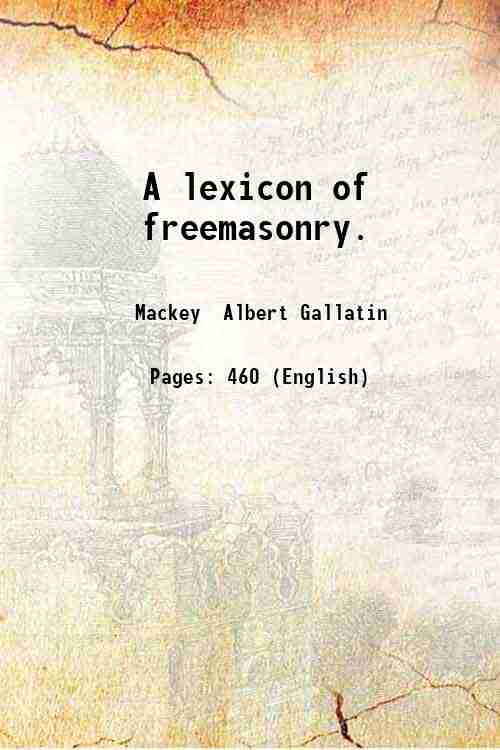A lexicon of freemasonry. 1869