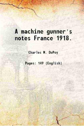 A machine gunner's notes France 1918. 1920