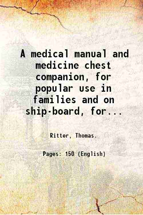 A medical manual and medicine chest companion, for popular use …