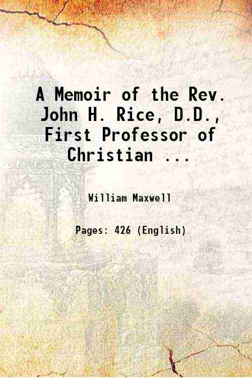 A Memoir of the Rev. John H. Rice, D.D., First …