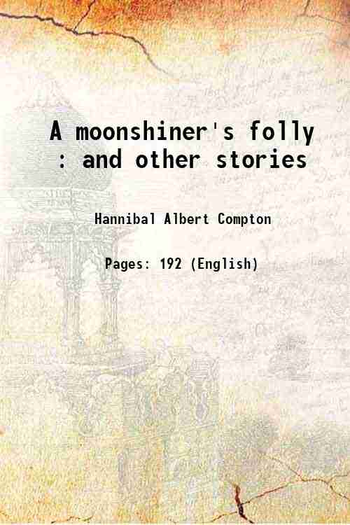 A moonshiner's folly and other stories 1915